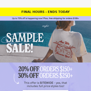 FINAL HOURS: SAMPLE SALE ENDS TODAY