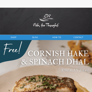 Free Hake & Dhal worth £16.50 | Order for the weekend