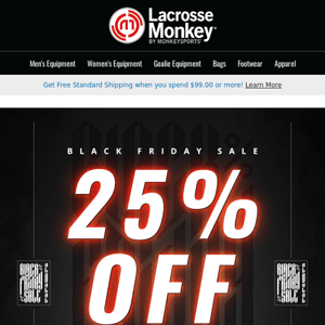 😯 Hi there, Lacrosse Monkey! We're saying thank you with this: 25% off clearance all month long
