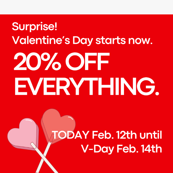 Valentine’s Day Sale starts now! 20% OFF