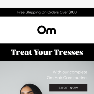 Treat your tresses: Om hair routine ✨