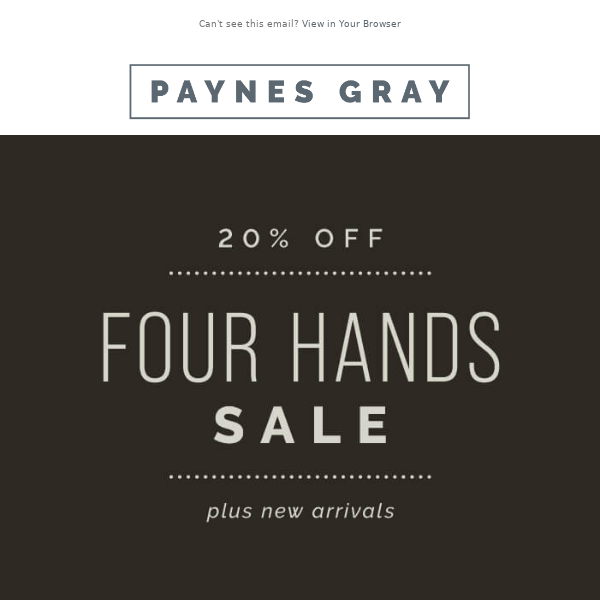 😍 FOUR HANDS SALE // 20% off + New Arrivals!