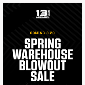 Coming 3.20 — Spring Warehouse Blowout Sale