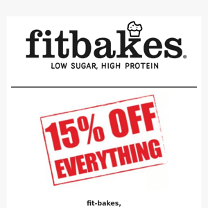 Fit Bakes, last call for 15% off! 🔥