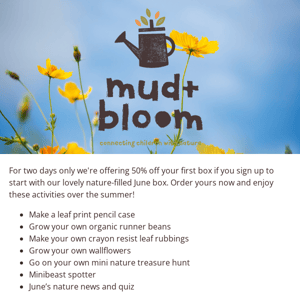 🌼Get 50% off your June box if you sign up to Mud & Bloom