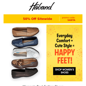 Everyday Comfort + Cute Style = Happy Feet! PLUS 50% Off Sitewide