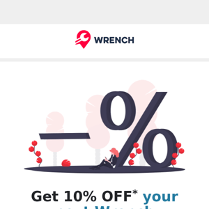 Get 10% OFF Your Next Wrench Service