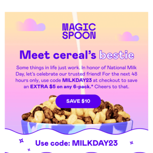 Take $10 off for National Milk Day! 🥛