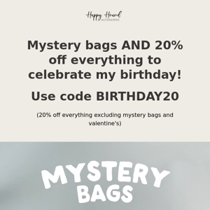 Mystery Bags, 20% Off and Birthday Celebrations!