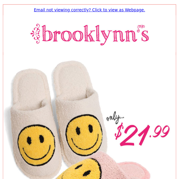 Kick back & chill with a 🙂 🙂! Only $21.99 for your new fave slippers. Shop in-store or online at www.brooklynns.com.