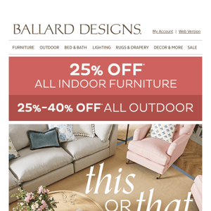 Take 25% off all indoor furniture