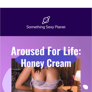 🔥 Aroused for life: Honey Cream
