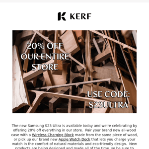 20% Off! S23 Ultra Available Now! Kerf Select!