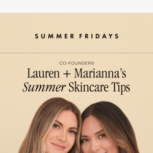 Marianna + Lauren’s Summer Skincare Tips