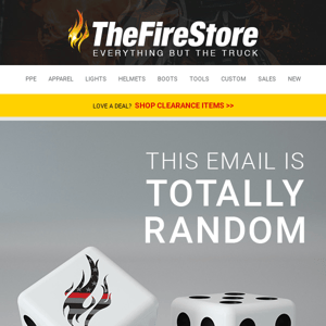 Randomly selected fire gear!