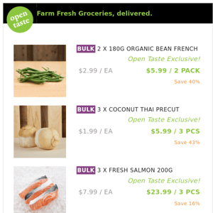 2 X 180G ORGANIC BEAN FRENCH ($5.99 / 2 PACK), 3 X COCONUT THAI PRECUT and many more!