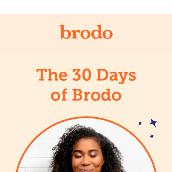 Welcome to 30 Days of Brodo