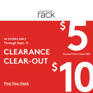 In stores only: $5, $10, $15 Clearance Apparel Clear-Out!