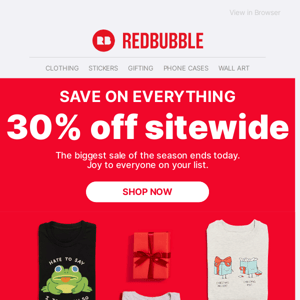 Ending today: Save 30% off everything