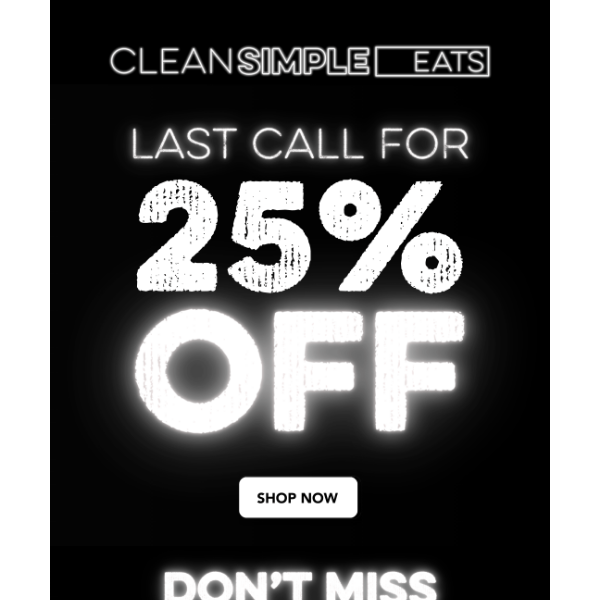 Last chance to save 25% off sitewide!