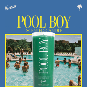 Our Pool Boy Candle is Back in Stock!