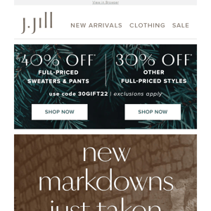 New markdowns just taken on over 70 styles—now an extra 40% off.