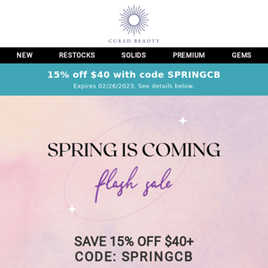 Final Hours for Spring-ish Savings! 15% Off a $40+ order