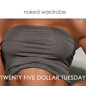 $25 TUESDAY IS ENDING SOON!