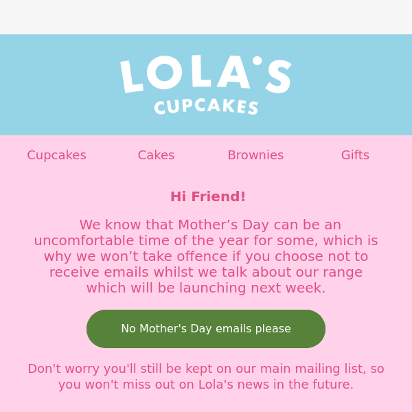 Don't want to hear from us this Mother's Day?