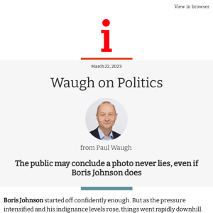 Waugh on Politics: The public may conclude a photo never lies, even if Boris Johnson does