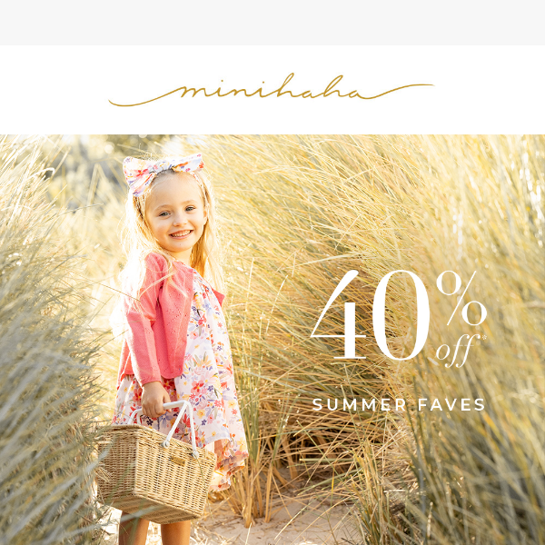 40% off* Summer Faves!