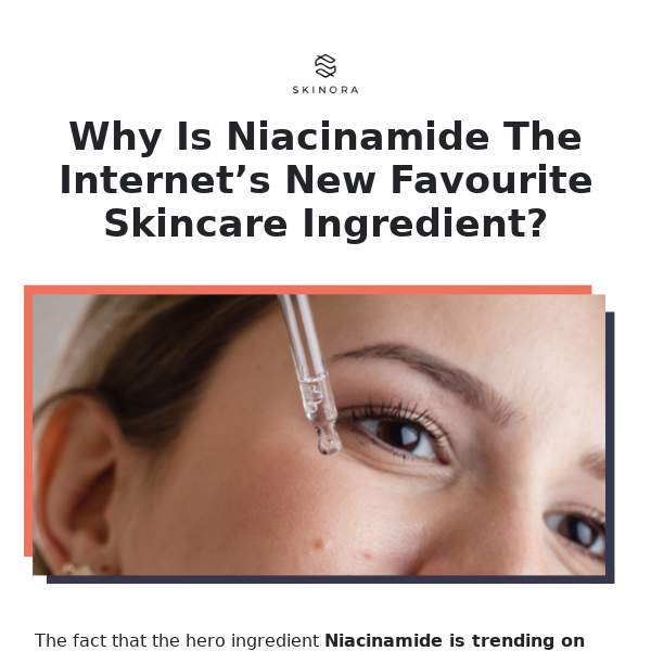 Niacinamide: Internet’s Favourite Skincare Ingredient
