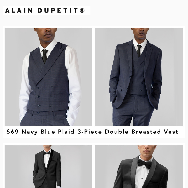 $59 Navy Blue Plaid 3-Piece | $69 Any Black Tuxedo with Shawl | $79 Royal Blue Birdseye 3-Piece