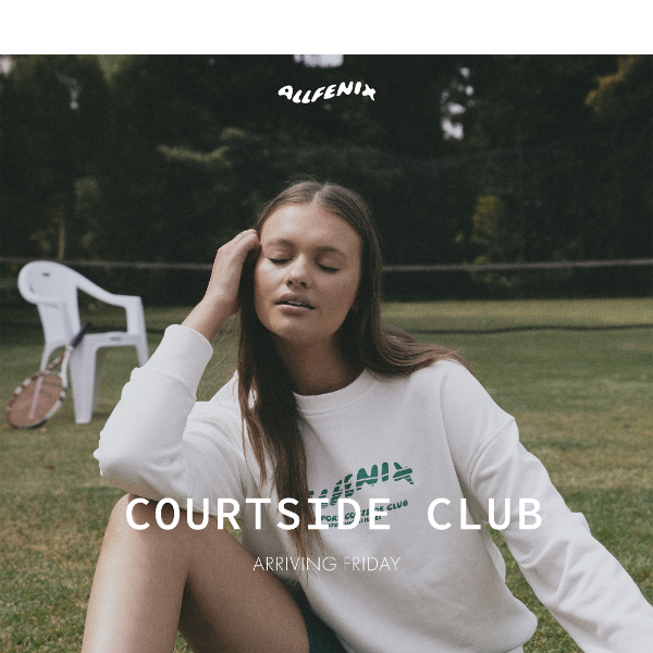 DROPPING FRIDAY: COURTSIDE CLUB 💚