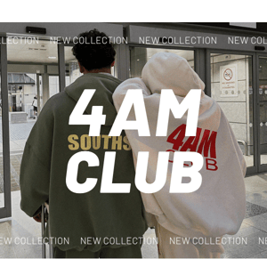 4AM CLUB // All new styles just landed.