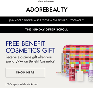 Want a 6-piece Benefit Cosmetics gift?*
