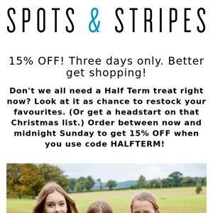 NEWSFLASH: 15% off your Half Term orders for three days only!⚡