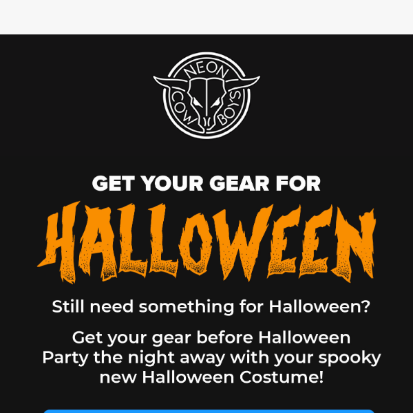 Hey Neon Cowboys there's still time to get gear for Halloween! 💀 👻 🎃