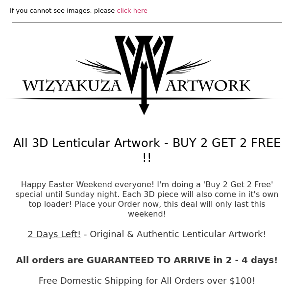 2 DAYS LEFT - BUY 2 GET 2 FREE ON ALL 3D ARTWORK! || Wizyakuza.com
