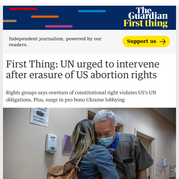 First Thing: UN urged to intervene after erasure of US abortion rights