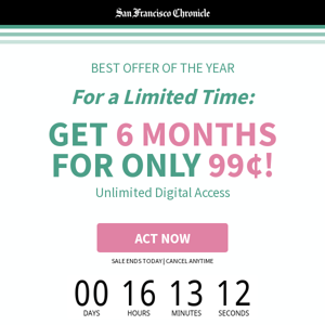 LAST CHANCE! GET 6 MONTHS FOR 99¢ NOW 🚨