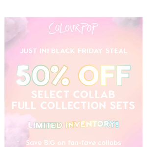 BFD: 50% off select collab full collection sets 💘