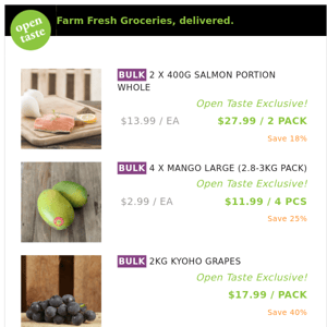 2 X 400G SALMON PORTION WHOLE ($27.99 / 2 PACK), 4 X MANGO LARGE (2.8-3KG PACK) and many more!