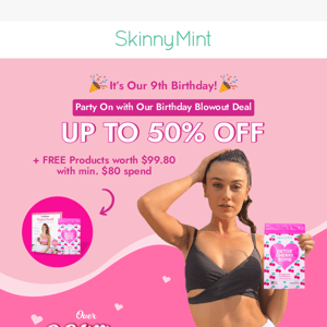 Ready to party? It's SkinnyMint's 9th Birthday🥳