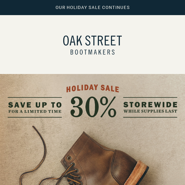 Save up to 30% on All Our USA-Made Boots, Shoes, and Loafers