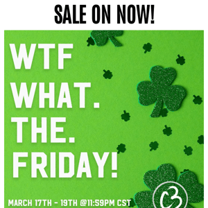 WTF Sale Starts Now!!