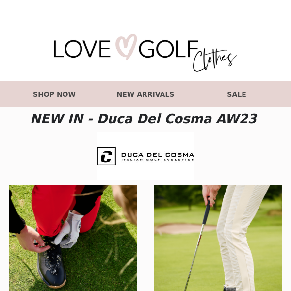 NEW Arrivals | Duca Del Cosma  AW23