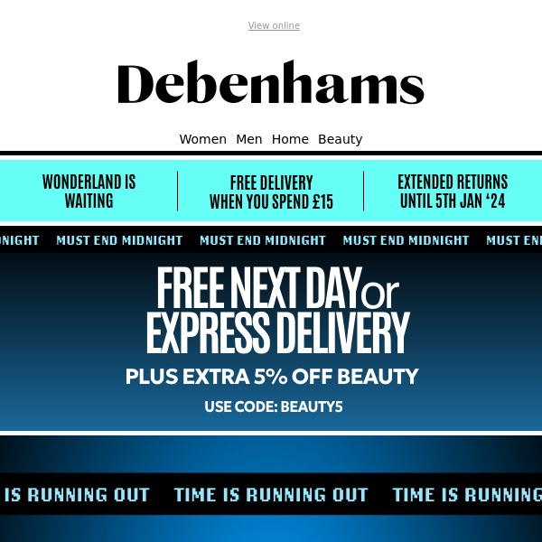 Hurry! FREE Next Day delivery + Extra 5% off beauty until midnight Debenhams