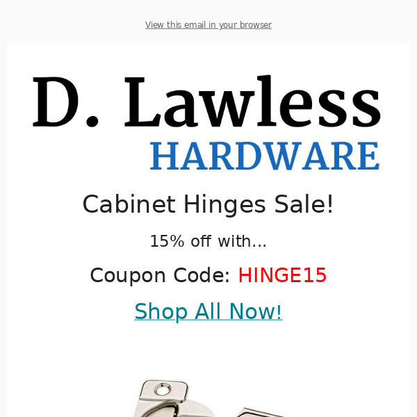 15% off Hinges at D. Lawless Hardware this Week!