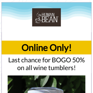 Last Chance for BOGO 50% Off Wine Tumblers!